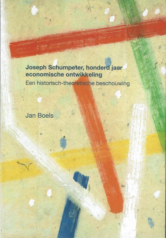 Joseph Schumpeter, honderd jaar economische ontwikkeling - historisch-theoretische beschouwing