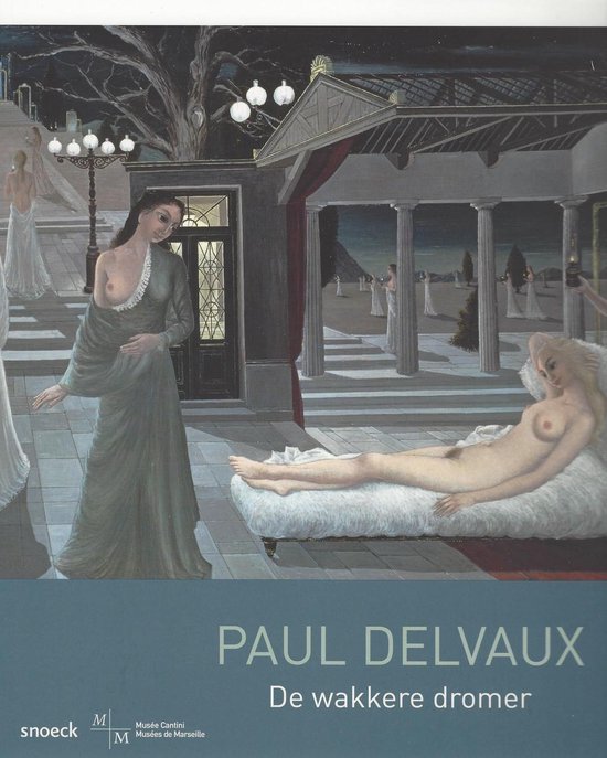 Paul Delvaux - De wakkere dromer