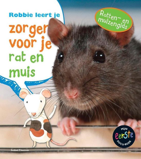 Mijn eerste docuboek - Robbie leert je zorgen voor je rat en muis