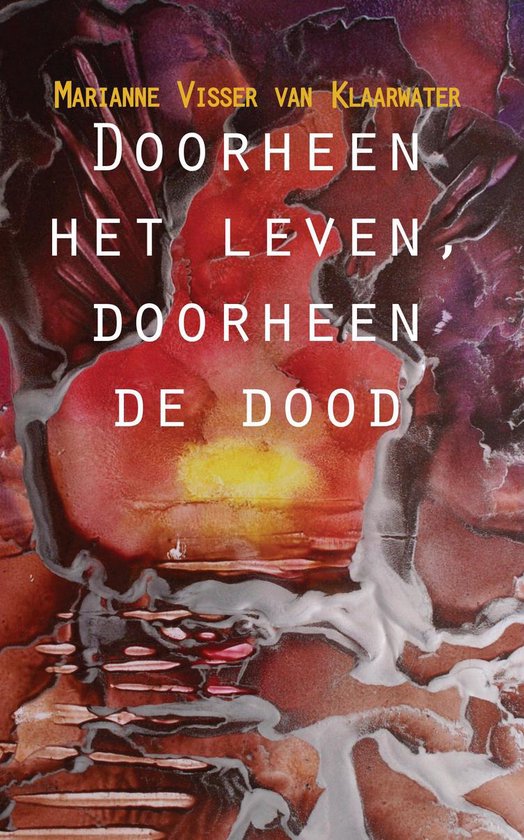 Doorheen het leven, doorheen de dood