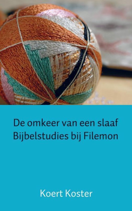 De omkeer van een slaaf Bijbelstudies bij Filemon