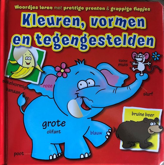 Woordjes leren met prettige prenten en grappige flapjes - Kleuren, vormen en tegengestelden