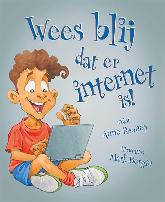 Wees blij dat... - Wees blij dat er internet is!