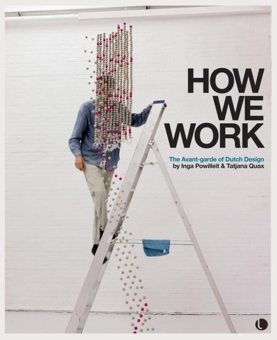 How We Work - the Avant-Garde of Dutch Design