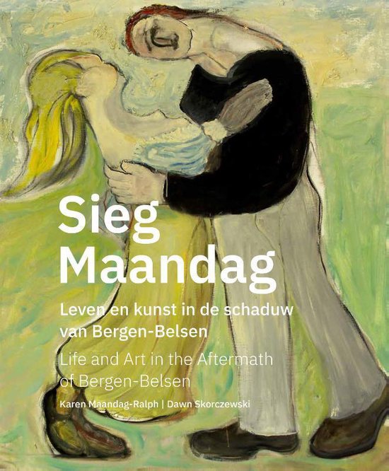 Sieg Maandag - Life And Art In The Aftermath Of Bergen-Belsen