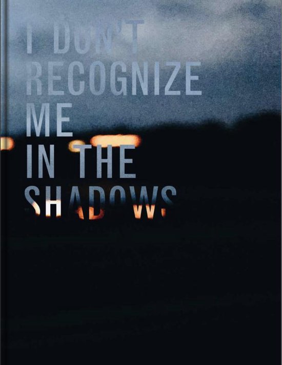 I Don't Recognize Me In The Shadows - Thana Faroq