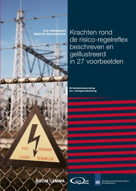 Crisisbeheersing en veiligheidszorg  -   Krachten rond de risico-regelreflex beschreven en geïllustreerd in 27 voorbeelden