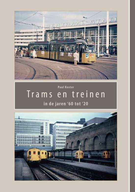 Trams en treinen in de jaren ’60 tot ‘20