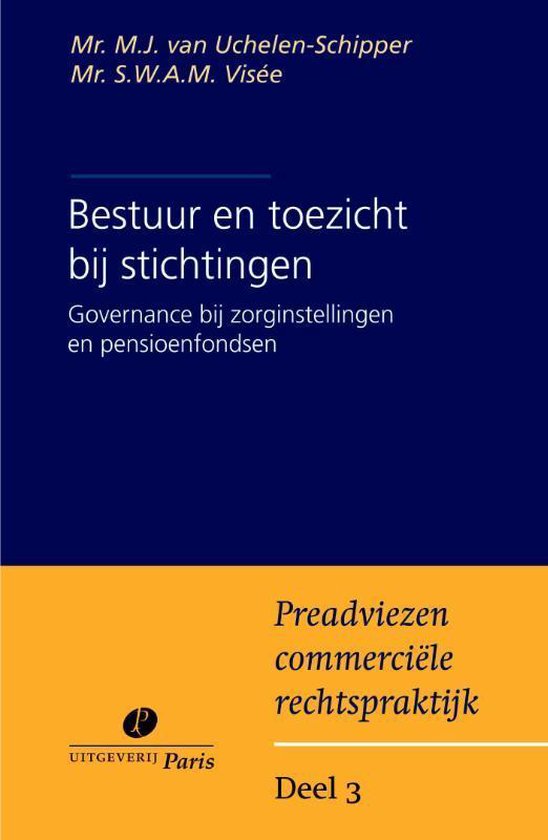 Preadviezen commerciele rechtspraktijk 3 -   Bestuur en toezicht bij stichtingen