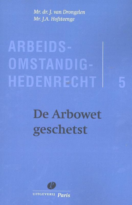 Arbeidsomstandighedenrecht 5 -   De Arbowet geschetst