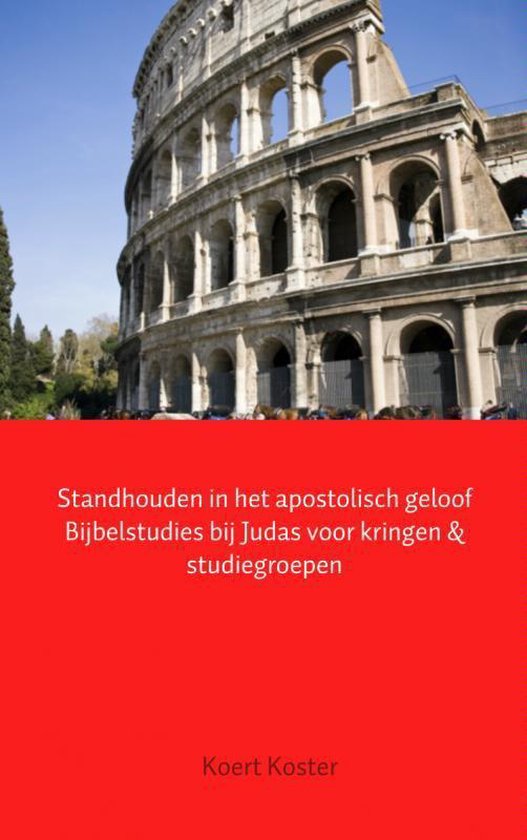 Standhouden in het apostolisch geloof Bijbelstudies bij Judas voor kringen & studiegroepen