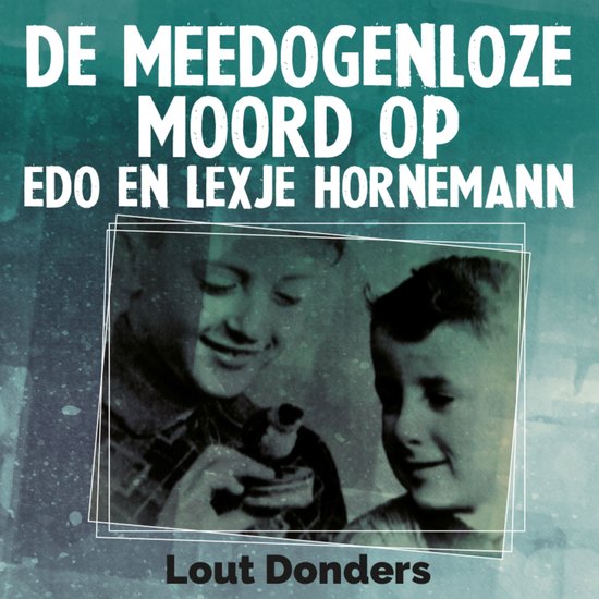 De meedogenloze moord op Edo en Lexje Hornemann