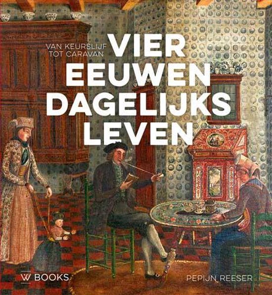 Vier eeuwen dagelijks leven