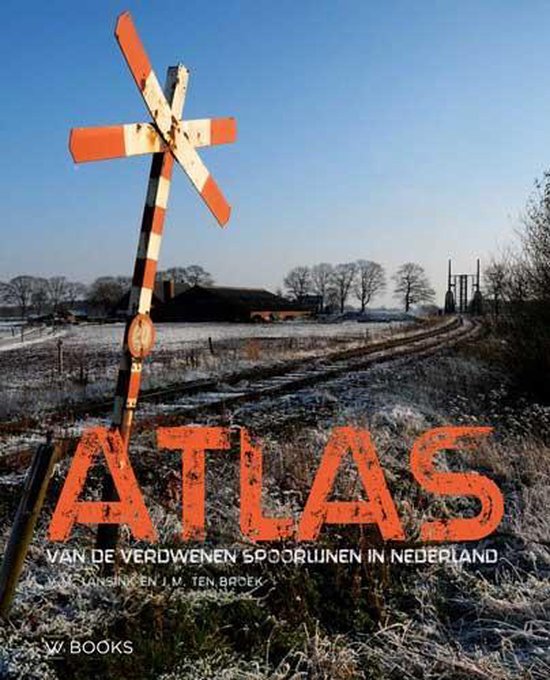 Atlas van de verdwenen spoorlijnen in Nederland