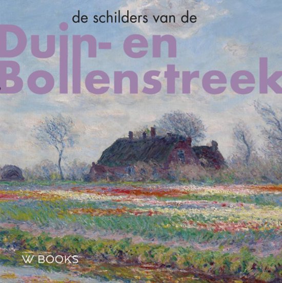 Kunstenaarskolonies en kunststromingen in Nederland - De schilders van Duin-en Bollenstreek