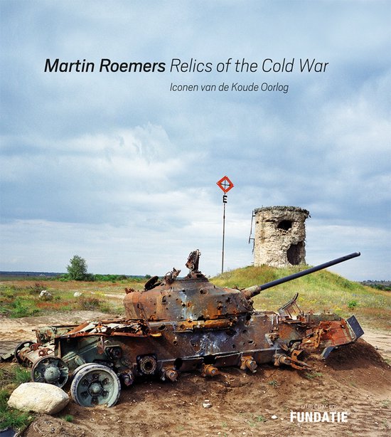 Martin Roemers - Relics of the Cold War