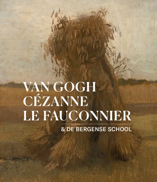 Van Gogh, Cézanne, Le Fauconnier & De Bergense School