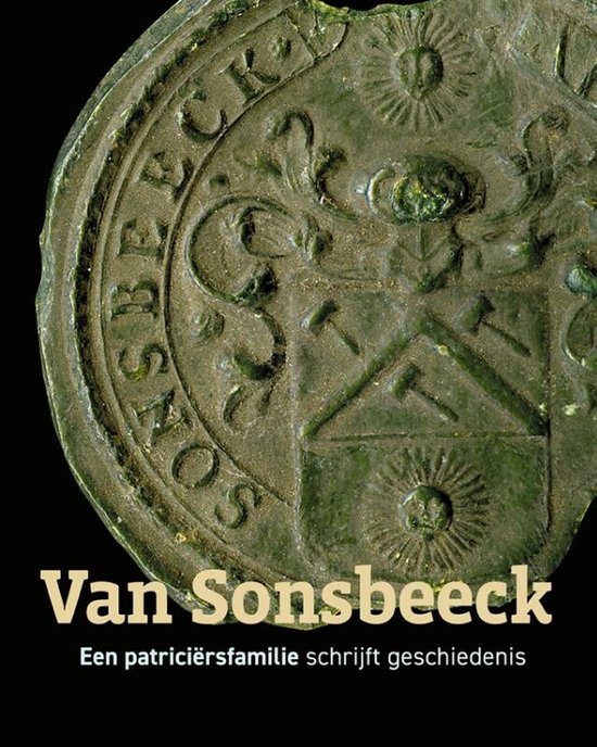 Van Sonsbeeck - Een patriciërsfamilie schrijft geschiedenis