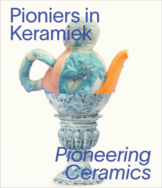 Pioniers in keramiek/Pioneering Ceramics