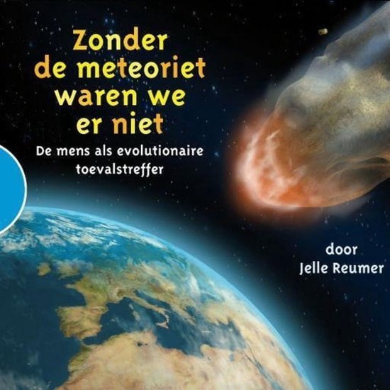 Zonder de meteoriet waren we er niet