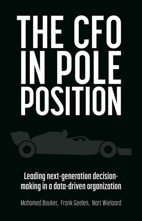 The CFO in Pole Position: Leading Next-Generation Decision-Making in a Data-Driven Organization