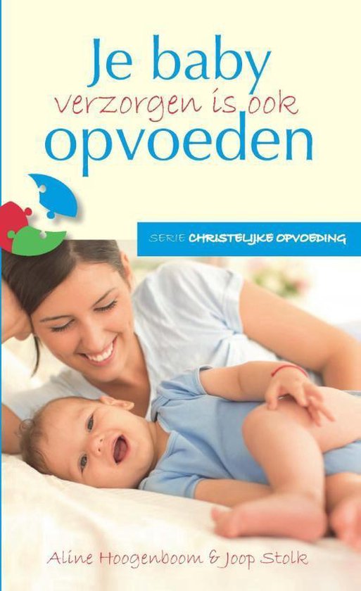 Christelijke opvoeding 1 - Je baby verzorgen is ook opvoeden