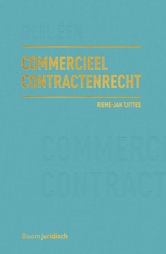 Commercieel Contractenrecht Deel I: totstandkoming en inhoud