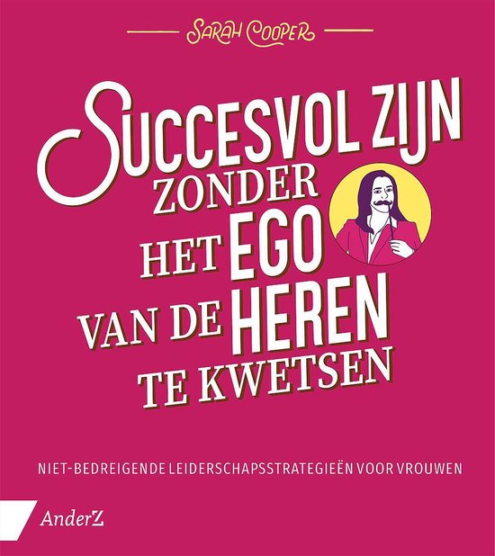 Succesvol zijn zonder het ego van de heren te kwetsen