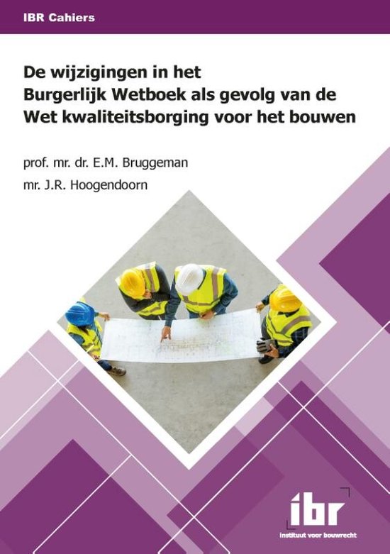 IBR Cahiers 6 - De wijzigingen in het Burgerlijk Wetboek als gevolg van de Wet kwaliteitsborging voor het bouwen