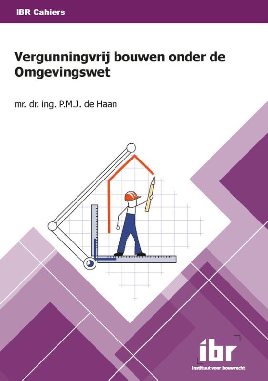 IBR Cahiers 8 - Vergunningvrij bouwen onder de Omgevingswet