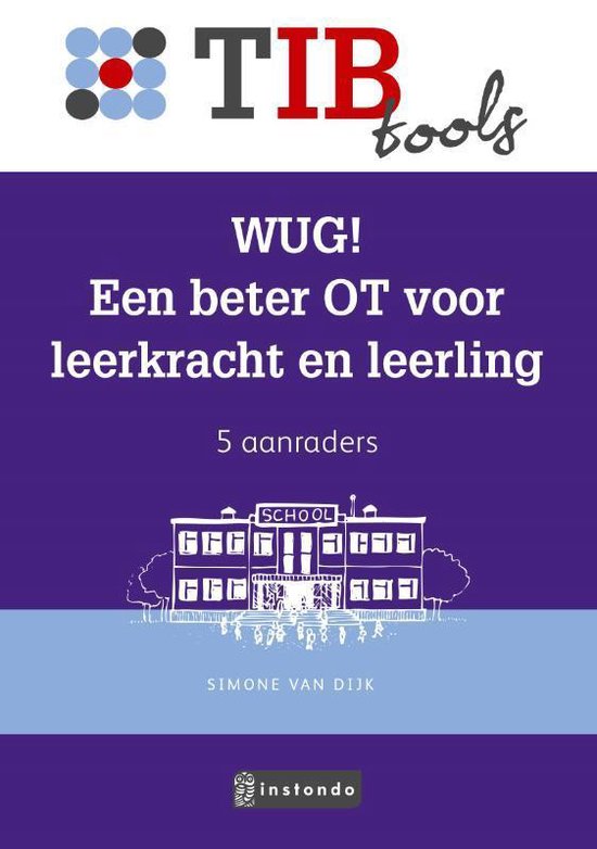 TIB tools voor onderwijsprofessionals - WUG! Een beter OT voor leerkracht en leerling