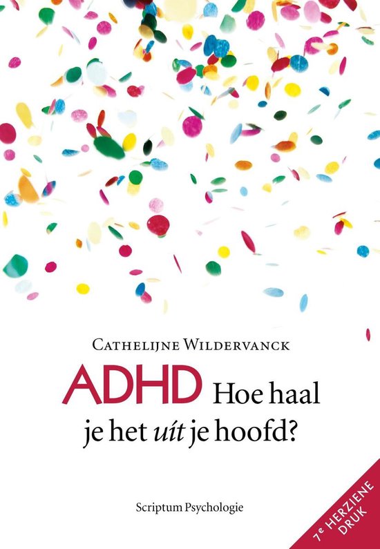 ADHD Hoe haal je het uit je hoofd?