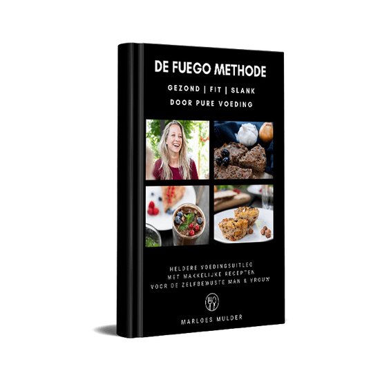 De Fuego Methode. Gezond - Fit - Slank door pure voeding