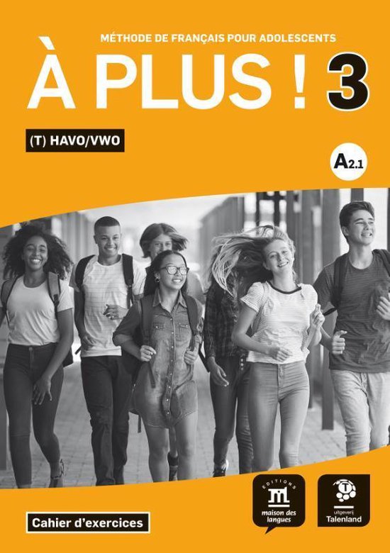 À plus ! 3 - À plus ! 3 - Cahier d'exercices Havo/Vwo - Vmbo/Havo Cahier d'exercices