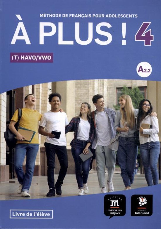 À plus ! 4 - À plus ! 4 - Livre de l'élève Havo/Vwo - Vmbo/Havo Livre de lélève