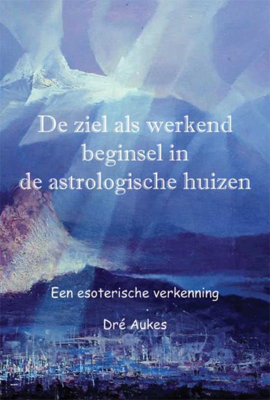 De ziel als werkend beginsel in de astrologische huizen