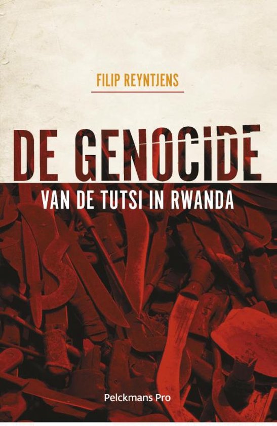 De genocide van de Tutsi in Rwanda - Filip Reyntjens