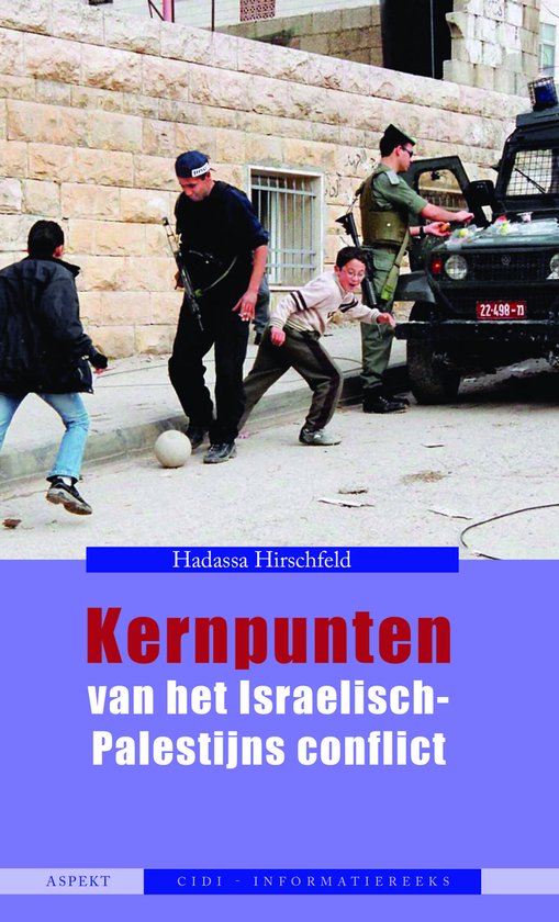 CIDI-INFORMATIEREEKS - Kernpunten van het Israëlisch-Palestijns conflict