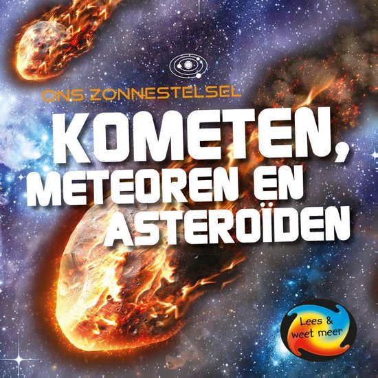 Ons zonnestelsel - Kometen, meteoren en asteroïden