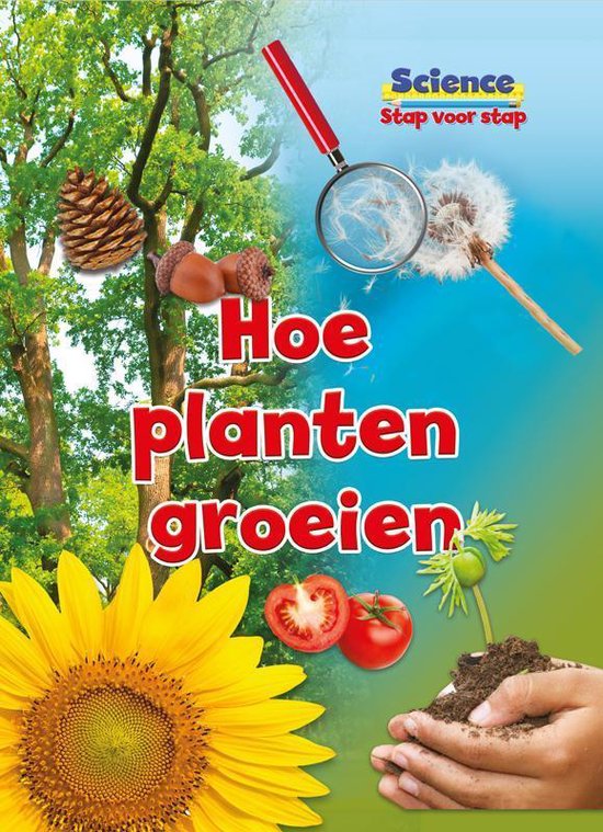 science stap voor stap - Hoe planten groeien