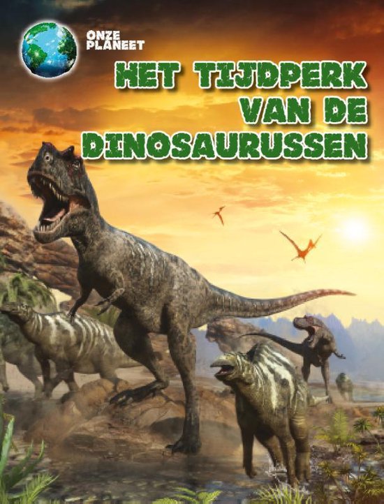 Onze Planeet - Het tijdperk van de dinosaurussen