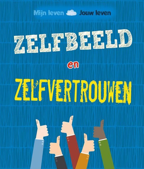 Mijn leven, jouw leven - Zelfbeeld en zelfvertouwen?