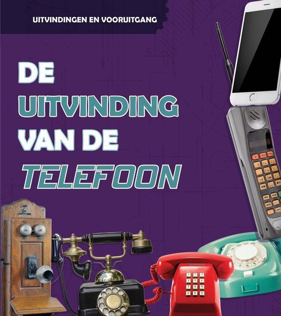 Uitvindingen en vooruitgang - De uitvinding van de telefoon