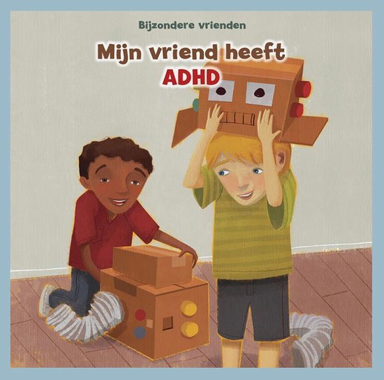 Bijzondere vrienden - Mijn vriend heeft ADHD