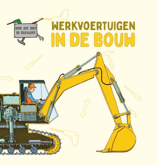 Hoe zit het in elkaar? - Werkvoertuigen in de bouw