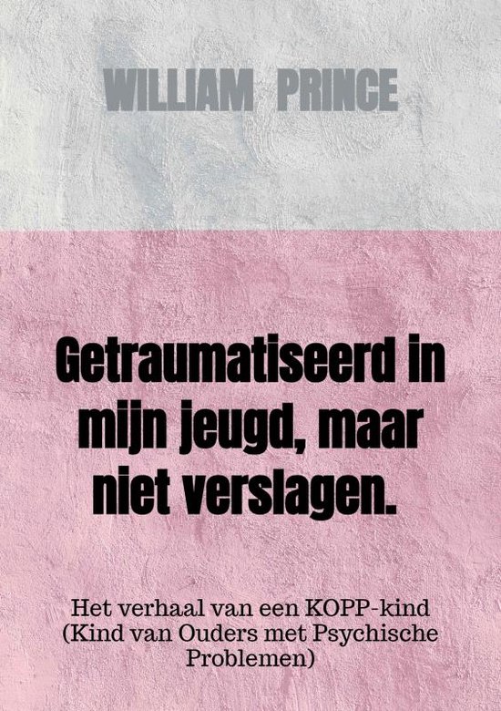 Getraumatiseerd in mijn jeugd, maar niet verslagen.