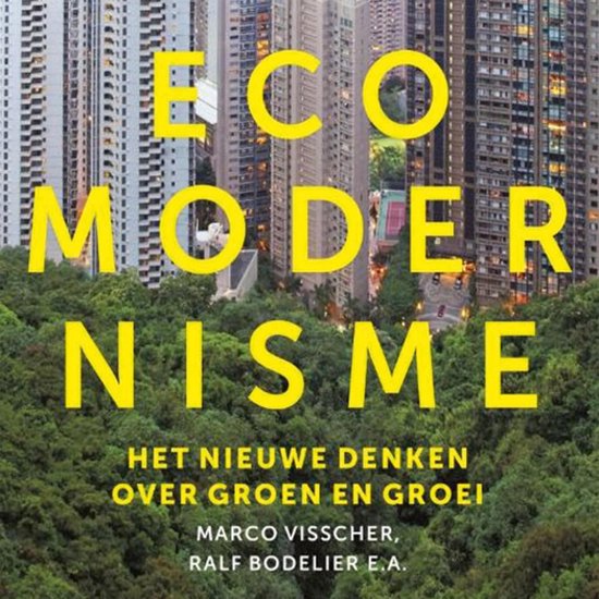 Ecomodernisme, het nieuwe denken over groen en groei