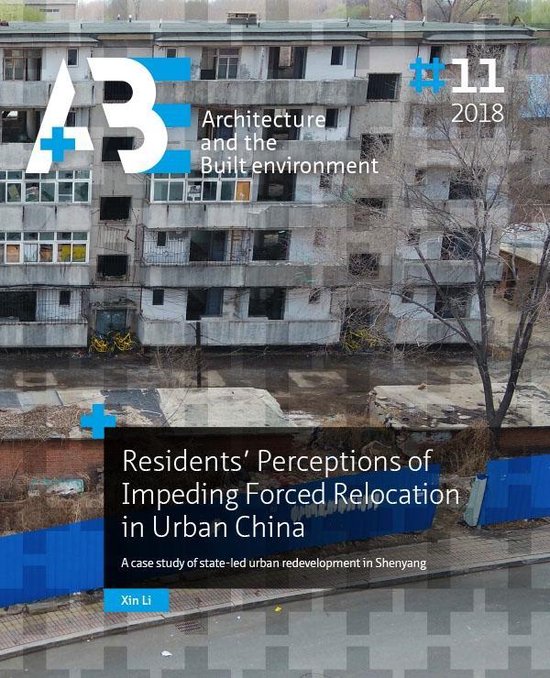 A+BE Architecture and the Built Environment - Residents’ Perceptions of Impending Forced Relocation in Urban China