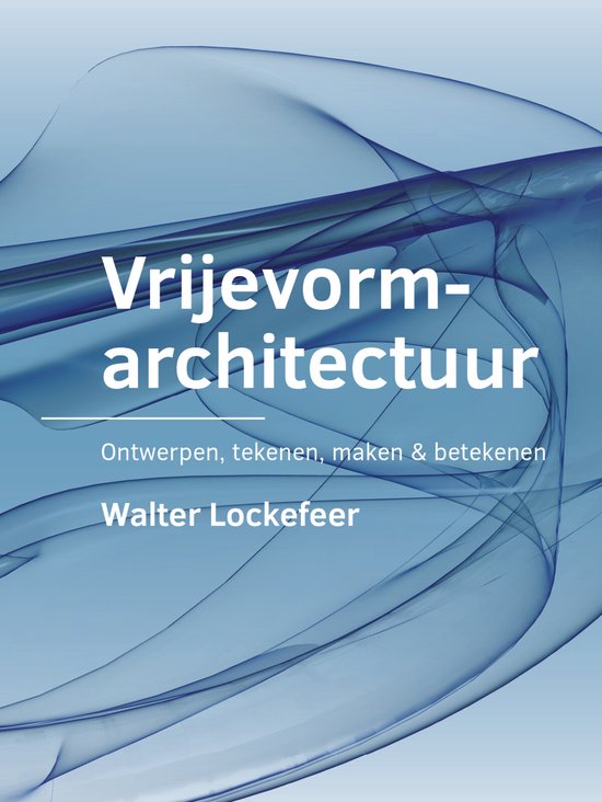 A+BE Architecture and the Built Environment - Vrijevormarchitectuur