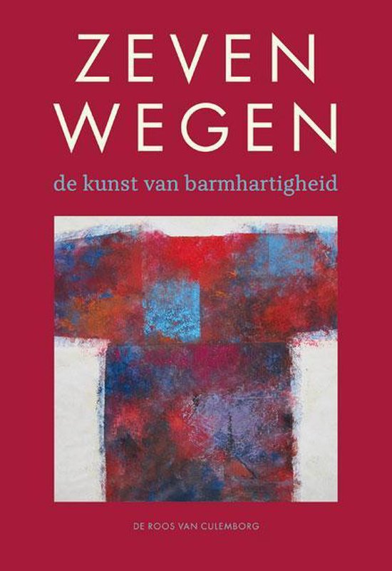 Zeven wegen; de kunst van barmhartigheid